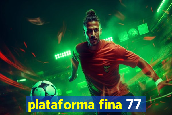 plataforma fina 77